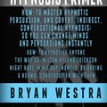 Cover Art for 9781507514603, The Essential Ericksonian Hypnosis PrimerHow-To Master Hypnotic Persuasion, and Covert, ... by Bryan Westra