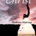 Cover Art for 9781544916866, Abide In Christ by Andrew Murray