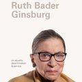 Cover Art for 9781760874186, Ruth Bader Ginsburg (I Know This To Be True): On equality, determination & service by Ruth Bader Ginsburg