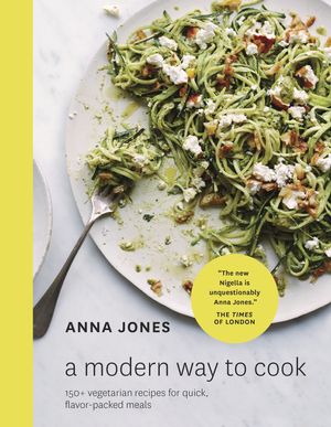 Cover Art for 9780399578427, A Modern Way to Cook150+ Vegetarian Recipes for Quick, Flavor-Packe... by Anna Jones