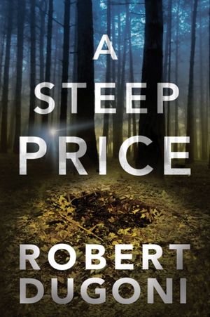 Cover Art for 9781503954182, A Steep Price (The Tracy Crosswhite Series) by Robert Dugoni