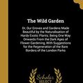 Cover Art for 9781372786471, The Wild Garden by William Robinson