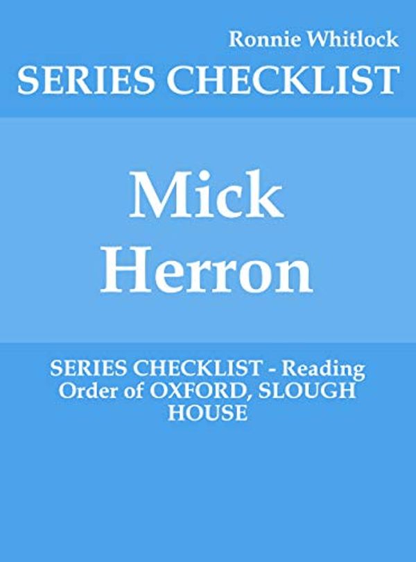 Cover Art for B07XX558JV, Mick Herron - SERIES CHECKLIST - Reading Order of OXFORD, SLOUGH HOUSE by Ronnie Whitlock