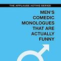 Cover Art for 9781480396814, Men's Comedic Monologues That Are Actually Funny (The Applause Acting Series) by Alisha Gaddis