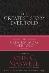 Cover Art for 9781455569588, The Greatest Story Ever Told by John C. Maxwell