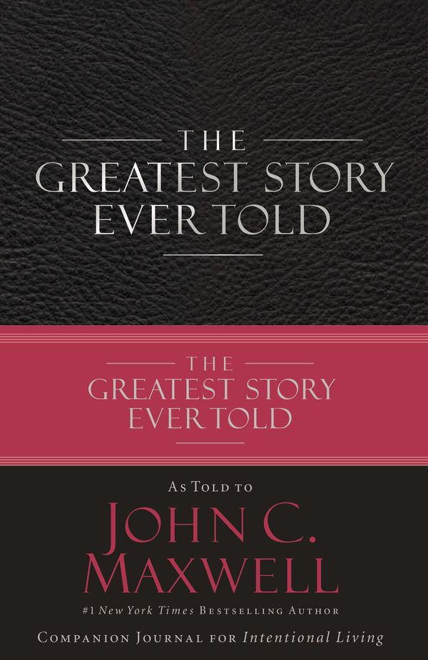 Cover Art for 9781455569588, The Greatest Story Ever Told by John C. Maxwell
