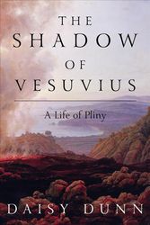 Cover Art for 9781631496394, The Shadow of Vesuvius: A Life of Pliny by Daisy Dunn
