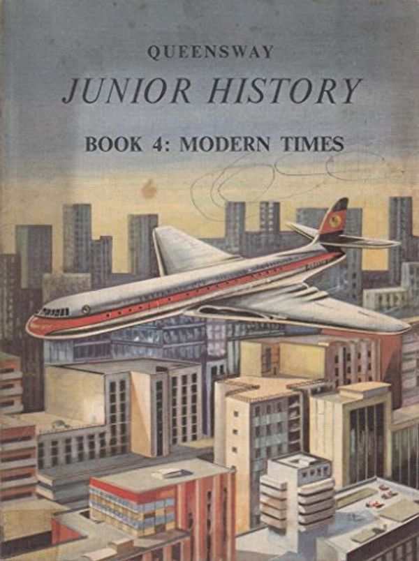Cover Art for 9780237289850, Queensway Junior History: Modern Times Bk. 4 by Unknown