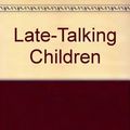 Cover Art for 9780756758882, Late-Talking Children by Thomas Sowell