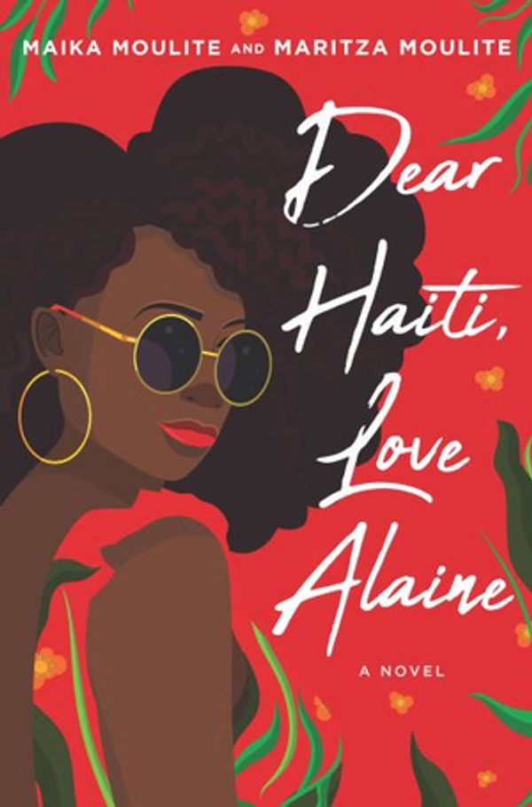 Cover Art for 9781335777096, Dear Haiti, Love Alaine by Maika Moulite