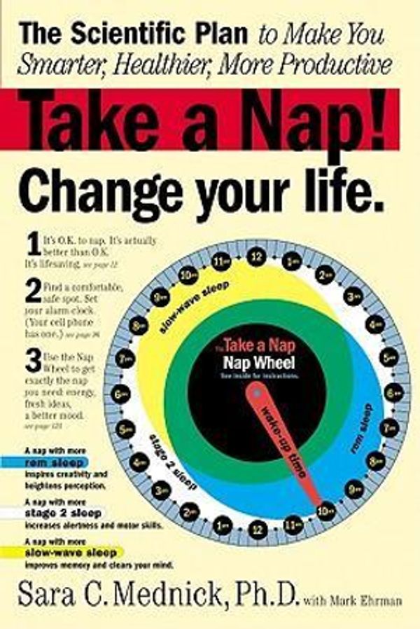 Cover Art for 9780761142904, Take a Nap! Change Your Life.: The Scientific Plan to Make You Smarter, Healthier, More Productive by Mark Ehrman, Sara Mednick