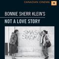 Cover Art for 9781442627246, Bonnie Sherr Klein's 'Not a Love Story' by Rebecca Sullivan