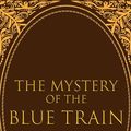 Cover Art for B0CTHQJ4F5, The Mystery of the Blue Train by Agatha Christie