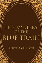 Cover Art for B0CTHQJ4F5, The Mystery of the Blue Train by Agatha Christie