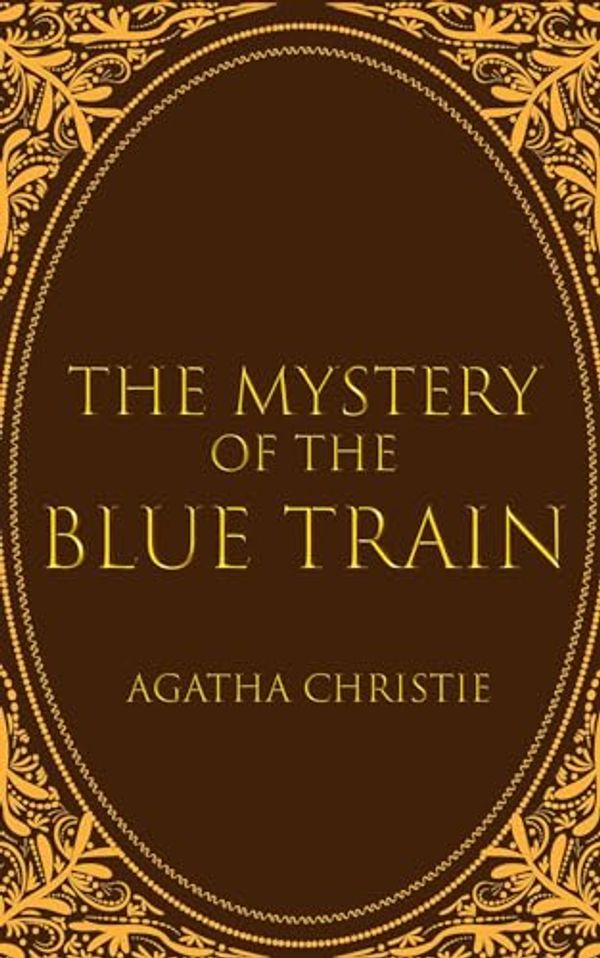 Cover Art for B0CTHQJ4F5, The Mystery of the Blue Train by Agatha Christie