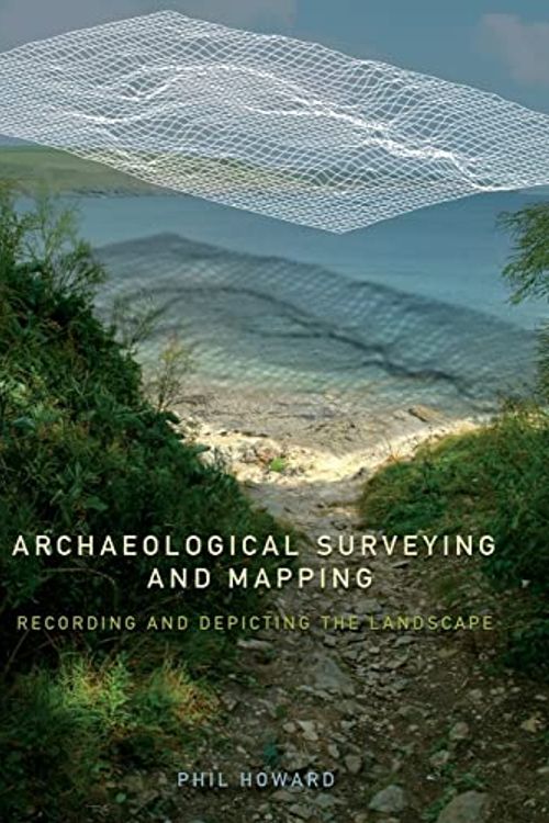 Cover Art for 9780415306638, Archaeological Surveying and Mapping by Philip Howard