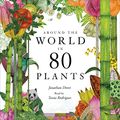 Cover Art for B09NDX5PYZ, Around the World in 80 Plants by Jonathan Drori, Lucille Clerc