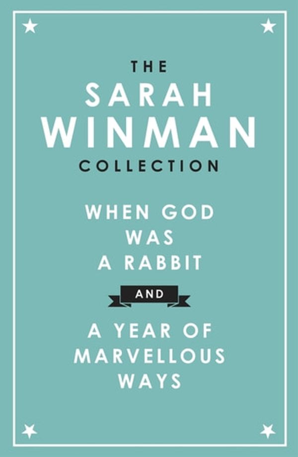 Cover Art for 9781472253897, The Sarah Winman Collection: WHEN GOD WAS A RABBIT and A YEAR OF MARVELLOUS WAYS by Sarah Winman