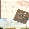 Cover Art for 9780670067374, The History of Canada Series: Death or Victory by Dan Snow