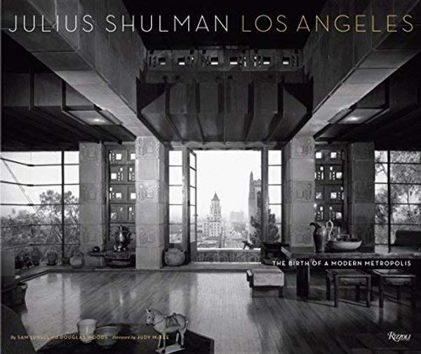 Cover Art for B01K0PY18G, Julius Shulman Los Angeles: The Birth of A Modern Metropolis (Rizzoli Classics) by Sam Lubell Douglas Woods(2016-02-16) by Sam Lubell