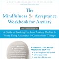 Cover Art for 9781626253346, The Mindfulness and Acceptance Workbook for AnxietyA Guide to Breaking Free from Anxiety, Phobias,... by John P. Forsyth, Georg H. Eifert
