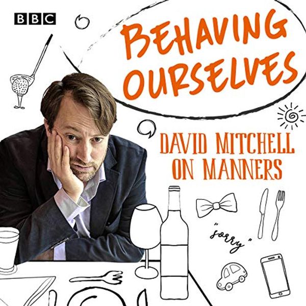 Cover Art for B07GPW2SWW, Behaving Ourselves: David Mitchell on Manners by David Mitchell