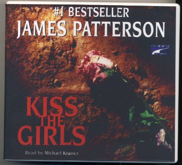 Cover Art for B007M3GQ38, Kiss the Girls by James Patterson Unabridged CD Audiobook (Alex Cross Series, Book 2) by James Patterson