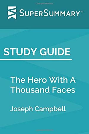 Cover Art for 9781705610961, Study Guide: The Hero With A Thousand Faces by Joseph Campbell (SuperSummary) by Supersummary
