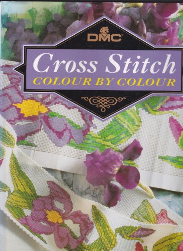 Cover Art for 9780304345786, DMC Cross Stitch Colour by Colour: More Than 100 Exquisite Designs by Elda Fillippa