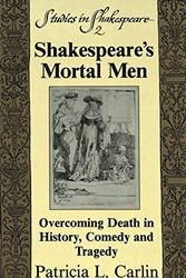 Cover Art for 9780820415635, Shakespeare's Mortal Men by Patricia L. Carlin