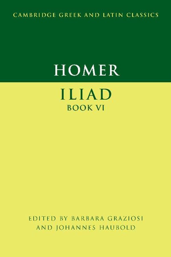 Cover Art for 9781316142219, Homer: Iliad Book VI by Barbara Graziosi, Johannes Haubold