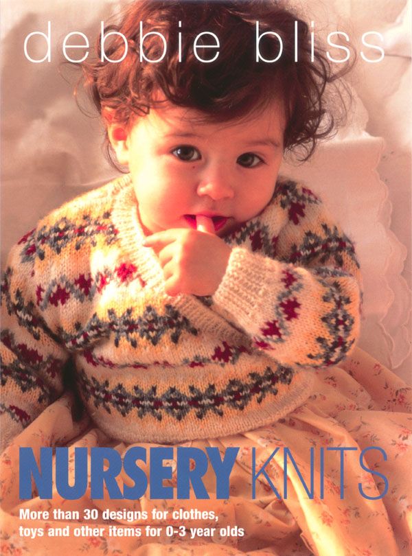 Cover Art for 9780091814137, Nursery Knits: Over 30 Designs and Toys for 0-3 Year Olds by Debbie Bliss