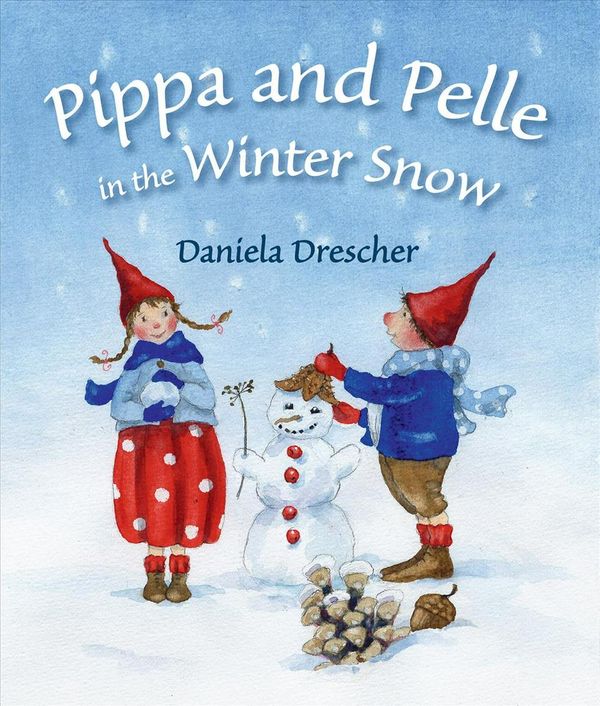 Cover Art for 9781782502203, Pippa and Pelle in the Winter Snow by Daniela Drescher