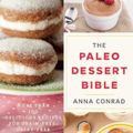 Cover Art for 9781628736212, The Paleo Dessert Bible by Anna Conrad
