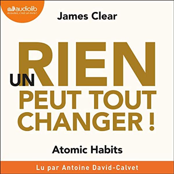 Cover Art for B08B1SRTRY, Un rien peut tout changer: Atomic Habits by James Clear