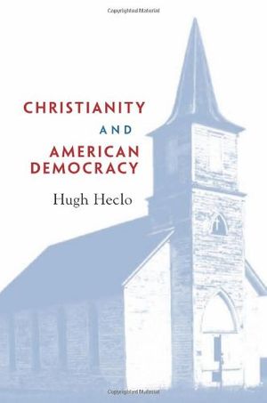 Cover Art for 9780674032309, Christianity and American Democracy by Hugh Heclo