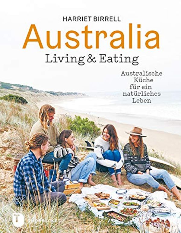 Cover Art for B07X124VCX, Australia  - Living and Eating: Australische Rezepte für ein natürliches Leben (German Edition) by Harriet Birrell