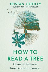 Cover Art for 9781529339598, How to Read a Tree: Clues & Patterns from Roots to Leaves by Tristan Gooley