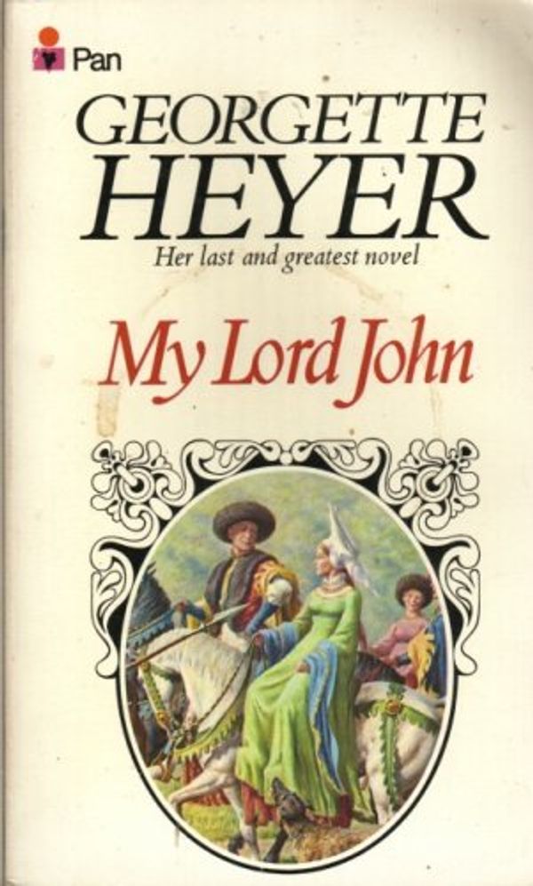 Cover Art for 9780330250146, My Lord John by Georgette Heyer