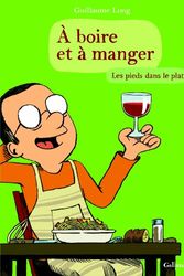 Cover Art for 9782070649839, A boire et à manger, Tome 2 : Les pieds dans le plat by Guillaume Long