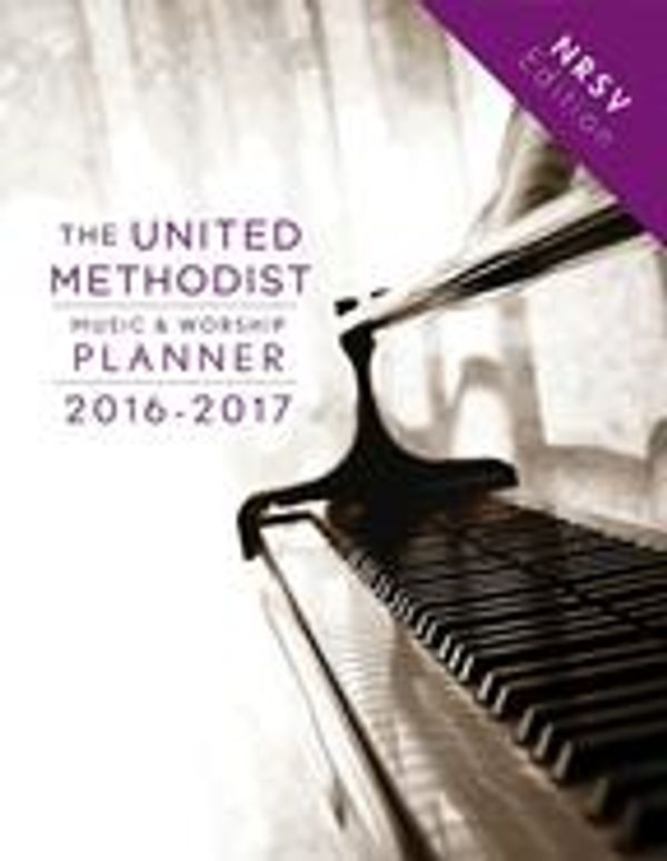Cover Art for 9781501832444, The United Methodist Music & Worship Planner 2016-2017 NRSV Edition by David L. Bone, Mary J. Scifres