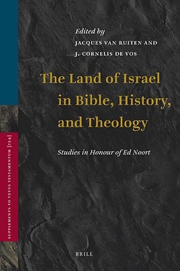 Cover Art for 9789004175150, The Land of Israel in Bible, History, and Theology:: Studies in Honour of Ed Noort by Jacques Van Ruiten, J. Cornelis De Vos