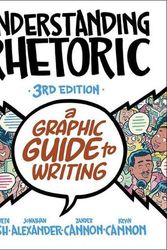 Cover Art for 9781319244996, Understanding Rhetoric: A Graphic Guide to Writing by Elizabeth Losh, Jonathan Alexander, Kevin Cannon, Zander Cannon