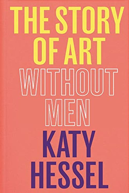 Cover Art for 9780393881868, The Story of Art Without Men by Katy Hessel
