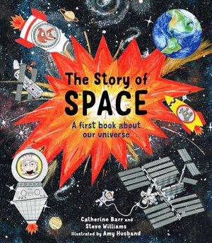 Cover Art for 9781847807489, The Story of Space by Catherine Barr, Steve Williams