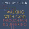 Cover Art for 9781473639546, Walking with God Through Pain and Suffering by Timothy J. Keller