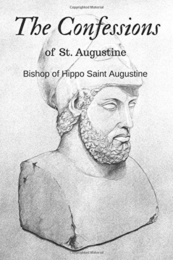 Cover Art for 9781979834605, The Confessions of St. Augustine by Bishop of Hippo Saint Augustine: The Confessions of St. Augustine by Bishop of Hippo Saint Augustine by Saint Augustine