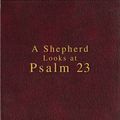 Cover Art for 0025986607043, A Shepherd Looks at Psalm 23 by W. Phillip Keller