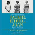 Cover Art for 9781594834745, Jackie, Ethel, Joan by J. Randy Taraborrelli