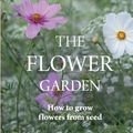 Cover Art for 9781786274090, Flower Garden: How to Grow Flowers from Seed by Clare Foster